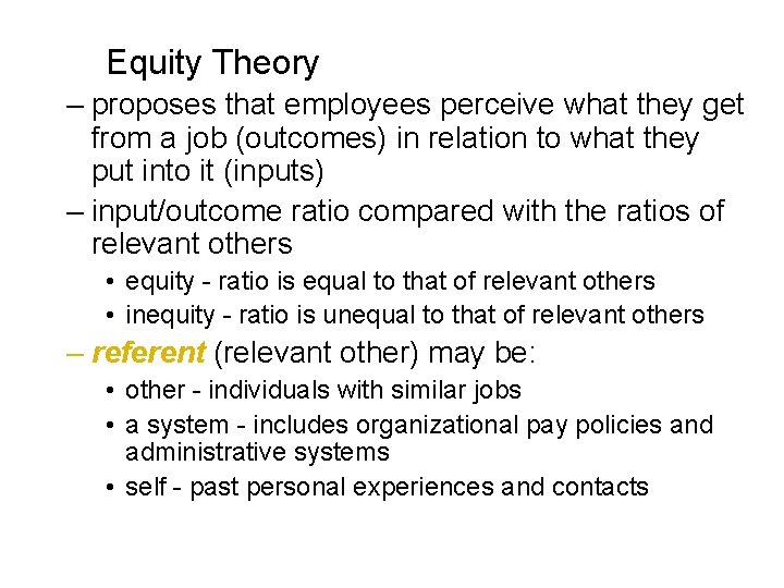 Equity Theory – proposes that employees perceive what they get from a job (outcomes)