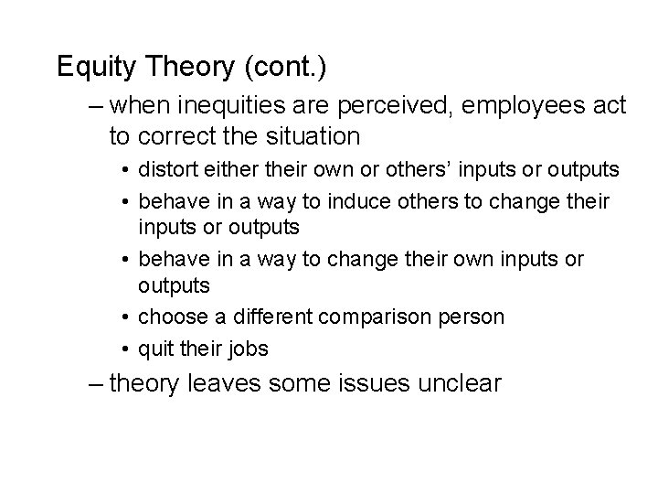 Equity Theory (cont. ) – when inequities are perceived, employees act to correct the