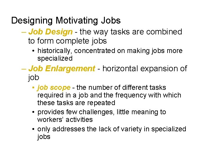 Designing Motivating Jobs – Job Design - the way tasks are combined to form