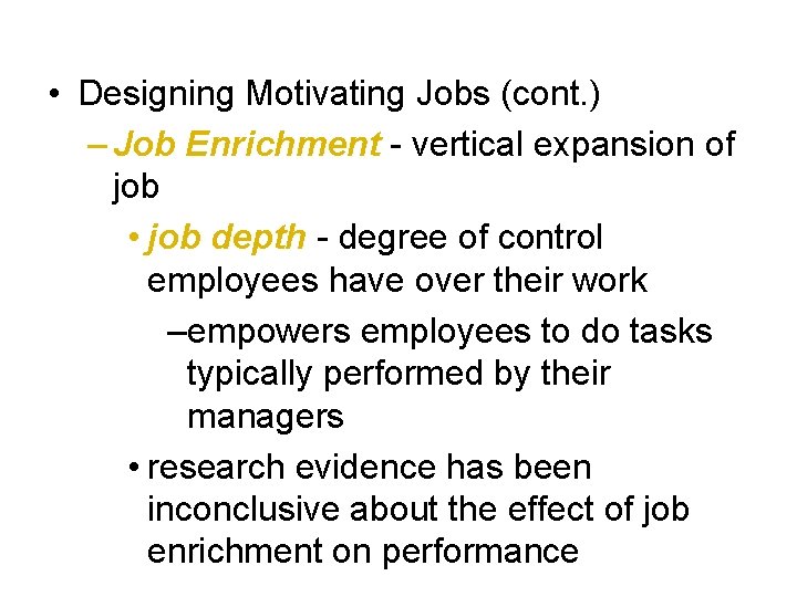  • Designing Motivating Jobs (cont. ) – Job Enrichment - vertical expansion of