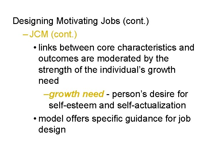 Designing Motivating Jobs (cont. ) – JCM (cont. ) • links between core characteristics