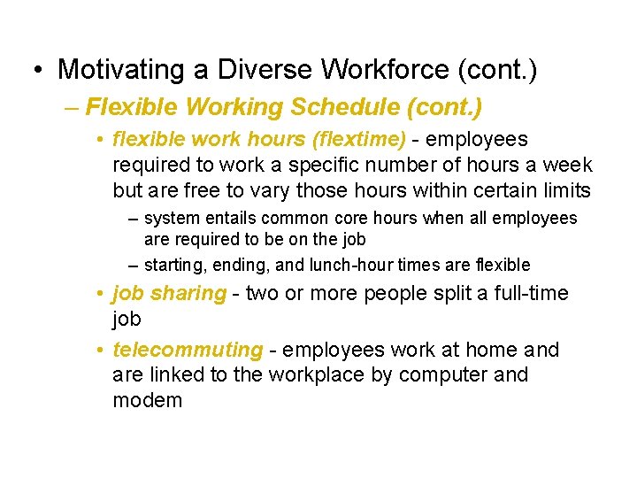  • Motivating a Diverse Workforce (cont. ) – Flexible Working Schedule (cont. )