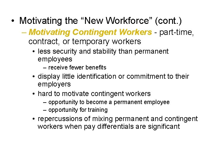  • Motivating the “New Workforce” (cont. ) – Motivating Contingent Workers - part-time,