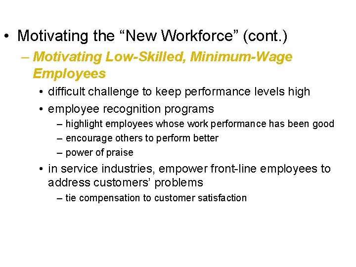  • Motivating the “New Workforce” (cont. ) – Motivating Low-Skilled, Minimum-Wage Employees •
