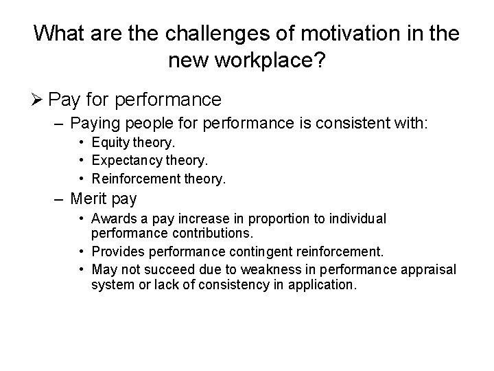 What are the challenges of motivation in the new workplace? Ø Pay for performance