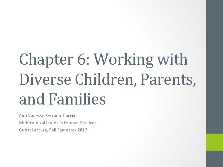 Chapter 6: Working with Diverse Children, Parents, and Families Ana Vanessa Serrano García Multicultural