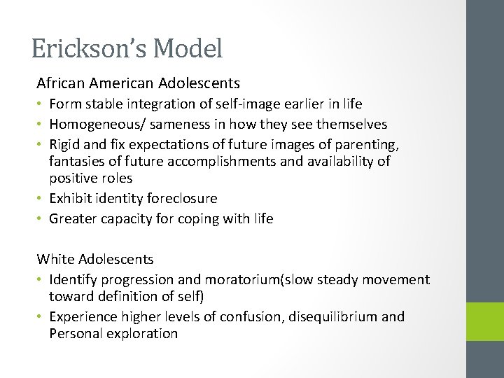 Erickson’s Model African American Adolescents • Form stable integration of self-image earlier in life