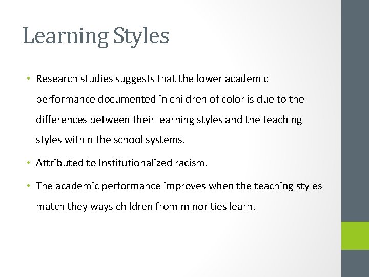 Learning Styles • Research studies suggests that the lower academic performance documented in children