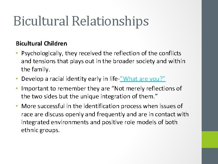 Bicultural Relationships Bicultural Children • Psychologically, they received the reflection of the conflicts and