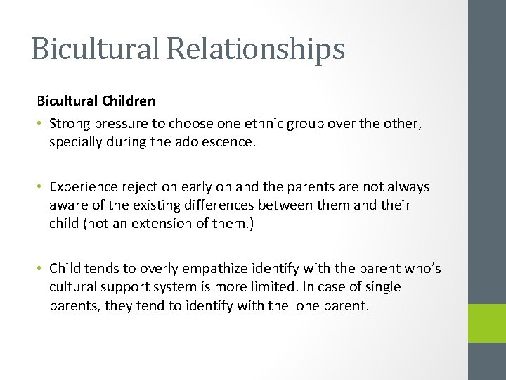Bicultural Relationships Bicultural Children • Strong pressure to choose one ethnic group over the