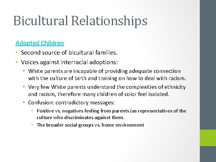 Bicultural Relationships Adopted Children • Second source of bicultural families. • Voices against interracial