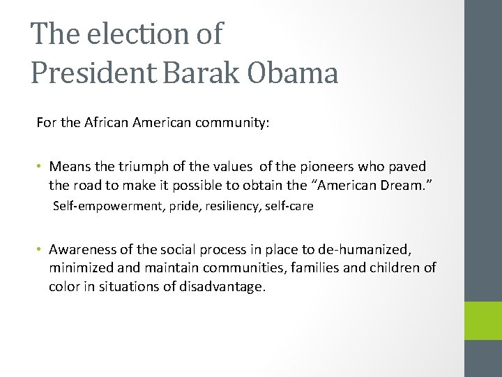 The election of President Barak Obama For the African American community: • Means the