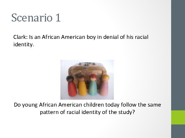 Scenario 1 Clark: Is an African American boy in denial of his racial identity.