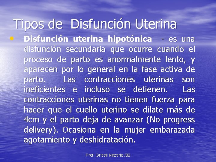 Tipos de Disfunción Uterina • Disfunción uterina hipotónica - es una disfunción secundaria que Tipos de Disfunción Uterina • Disfunción uterina hipotónica - es una disfunción secundaria que