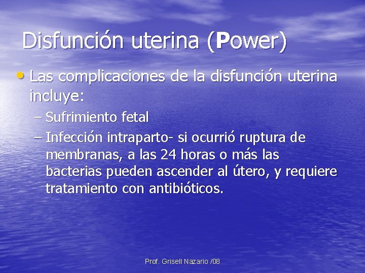 Disfunción uterina (Power) • Las complicaciones de la disfunción uterina incluye: – Sufrimiento fetal Disfunción uterina (Power) • Las complicaciones de la disfunción uterina incluye: – Sufrimiento fetal