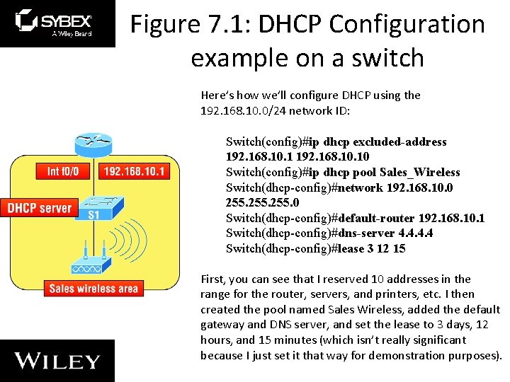 Figure 7. 1: DHCP Configuration example on a switch Here’s how we’ll configure DHCP Figure 7. 1: DHCP Configuration example on a switch Here’s how we’ll configure DHCP