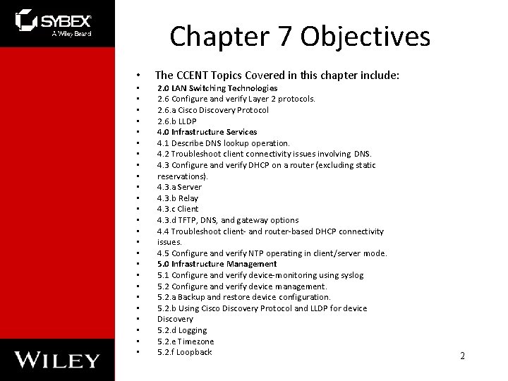 Chapter 7 Objectives • • • • • • • The CCENT Topics Covered Chapter 7 Objectives • • • • • • • The CCENT Topics Covered