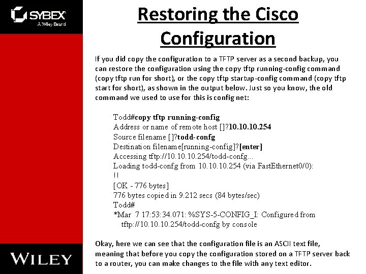 Restoring the Cisco Configuration If you did copy the configuration to a TFTP server Restoring the Cisco Configuration If you did copy the configuration to a TFTP server