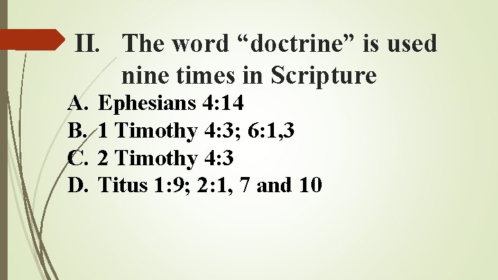 II. The word “doctrine” is used nine times in Scripture A. B. C. D. II. The word “doctrine” is used nine times in Scripture A. B. C. D.