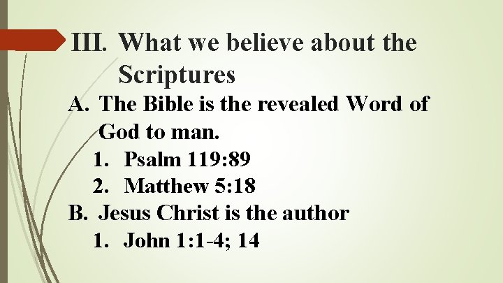 III. What we believe about the Scriptures A. The Bible is the revealed Word III. What we believe about the Scriptures A. The Bible is the revealed Word