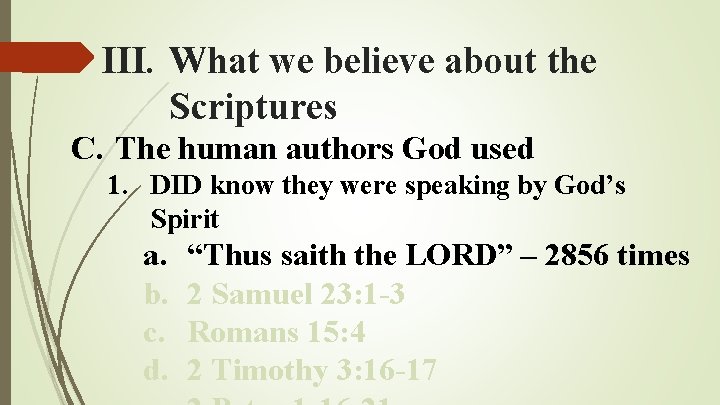 III. What we believe about the Scriptures C. The human authors God used 1. III. What we believe about the Scriptures C. The human authors God used 1.
