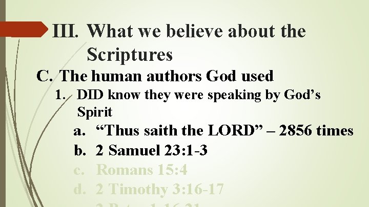 III. What we believe about the Scriptures C. The human authors God used 1. III. What we believe about the Scriptures C. The human authors God used 1.