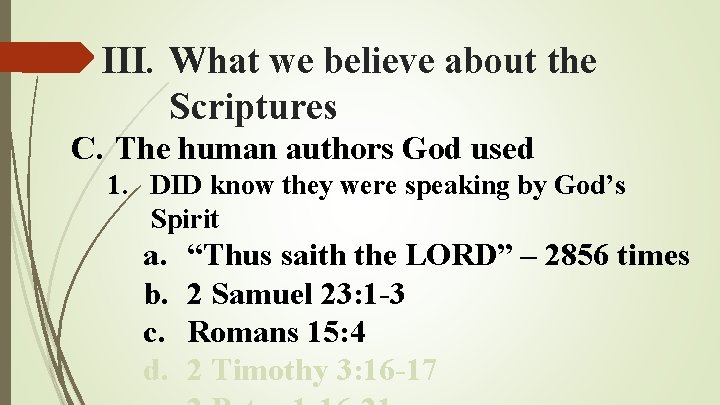 III. What we believe about the Scriptures C. The human authors God used 1. III. What we believe about the Scriptures C. The human authors God used 1.