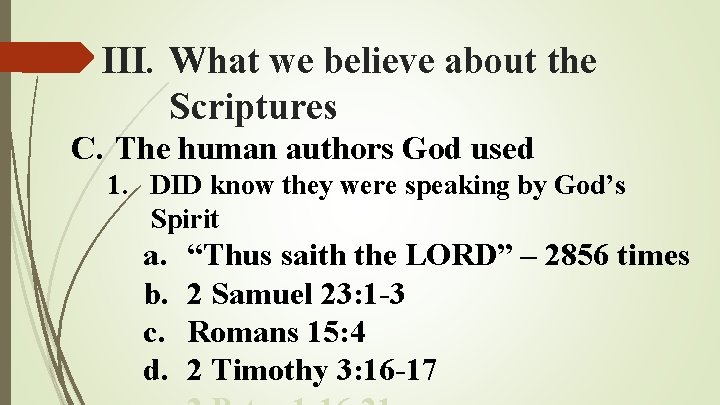 III. What we believe about the Scriptures C. The human authors God used 1. III. What we believe about the Scriptures C. The human authors God used 1.