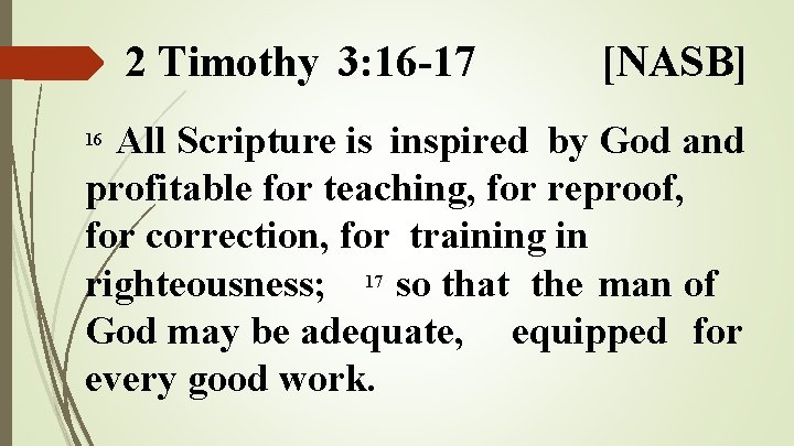 2 Timothy 3: 16 -17 [NASB] All Scripture is inspired by God and profitable
