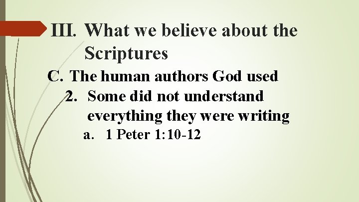 III. What we believe about the Scriptures C. The human authors God used 2. III. What we believe about the Scriptures C. The human authors God used 2.