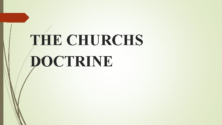 THE CHURCHS DOCTRINE THE CHURCHS DOCTRINE