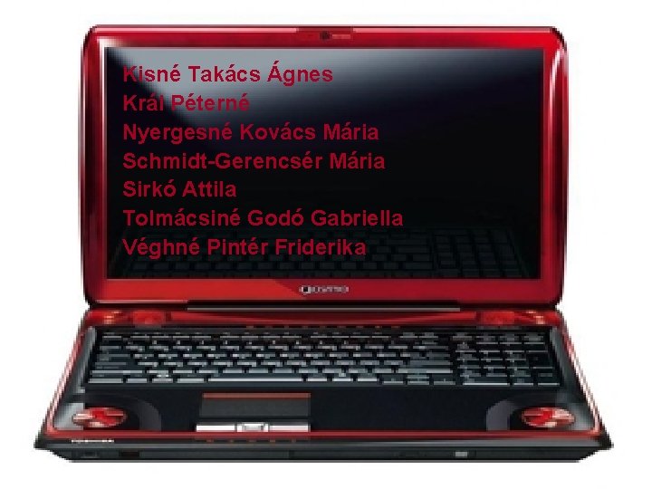 Kisné Takács Ágnes Král Péterné Nyergesné Kovács Mária Schmidt-Gerencsér Mária Sirkó Attila Tolmácsiné Godó