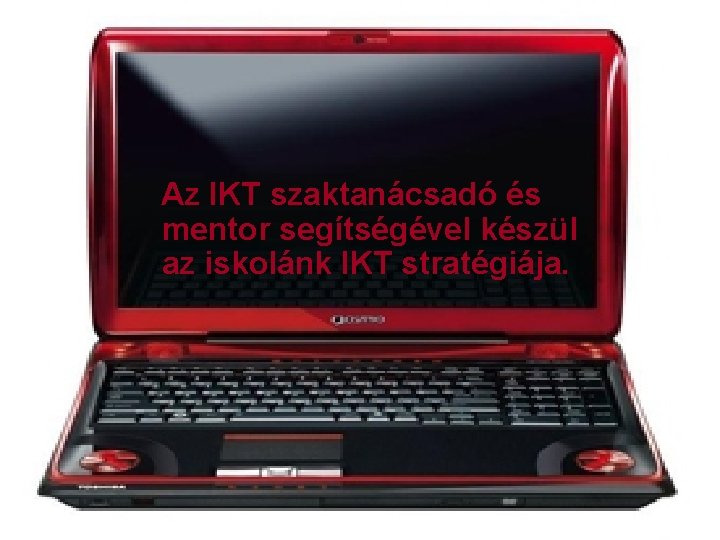 Az IKT szaktanácsadó és mentor segítségével készül az iskolánk IKT stratégiája. 