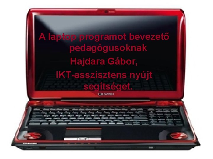A laptop programot bevezető pedagógusoknak Hajdara Gábor, IKT-asszisztens nyújt segítséget. 
