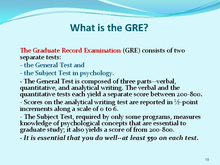 What is the GRE? The Graduate Record Examination (GRE) consists of two The Graduate