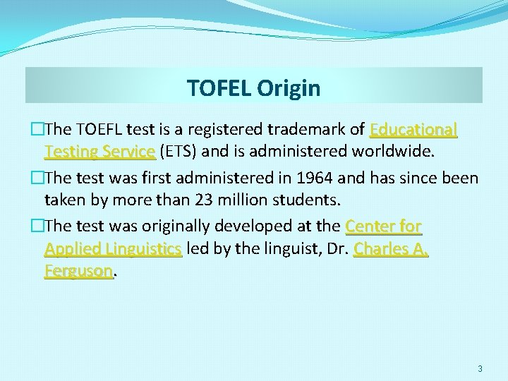 TOFEL Origin �The TOEFL test is a registered trademark of Educational Testing Service (ETS)