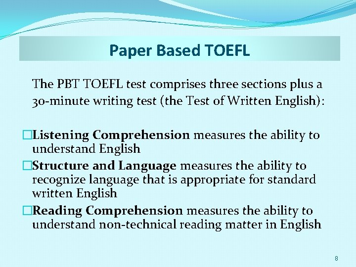 Paper Based TOEFL The PBT TOEFL test comprises three sections plus a 30 -minute