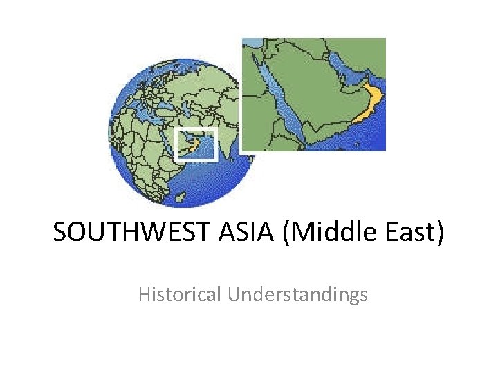 SOUTHWEST ASIA (Middle East) Historical Understandings 