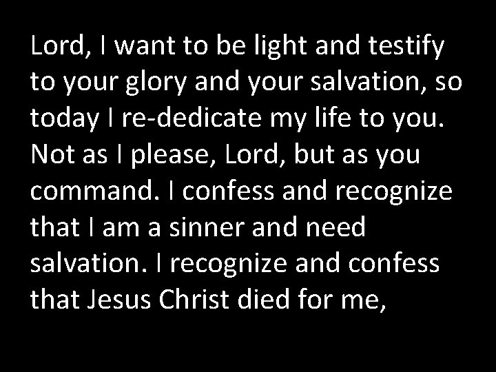 Lord, I want to be light and testify to your glory and your salvation,