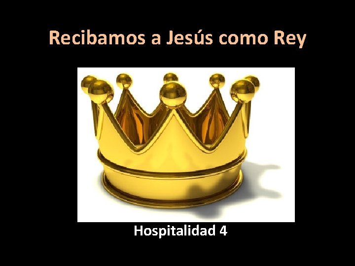 Recibamos a Jesús como Rey Hospitalidad 4 