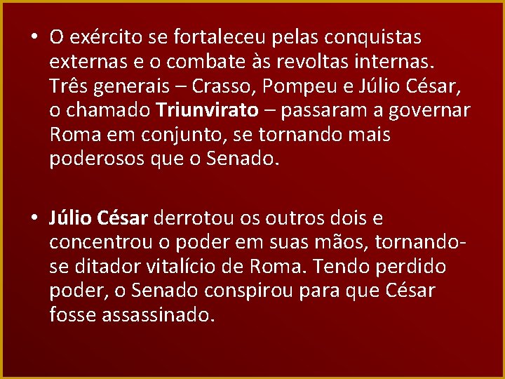  • O exército se fortaleceu pelas conquistas externas e o combate às revoltas