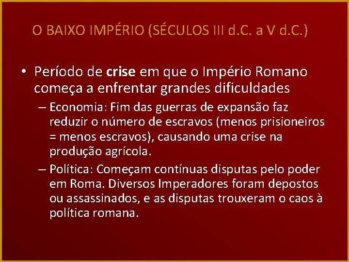 O BAIXO IMPÉRIO (SÉCULOS III d. C. a V d. C. ) • Período