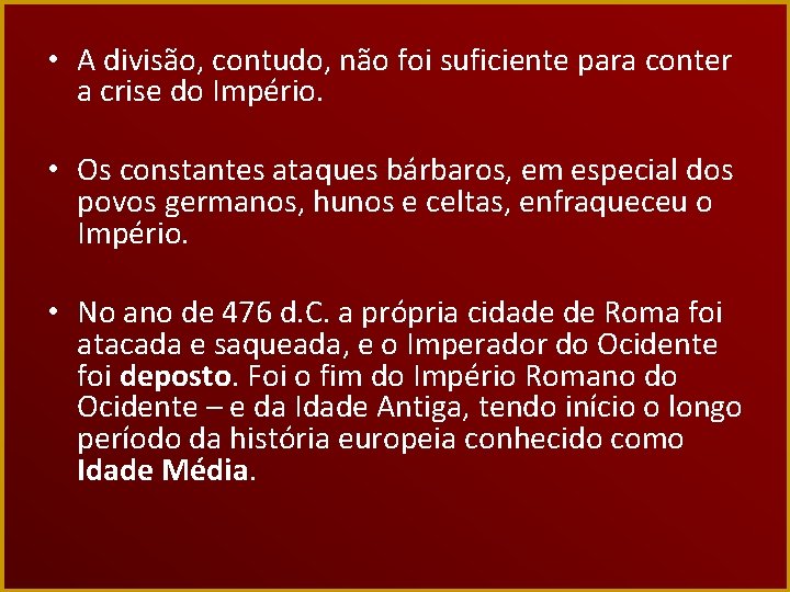  • A divisão, contudo, não foi suficiente para conter a crise do Império.