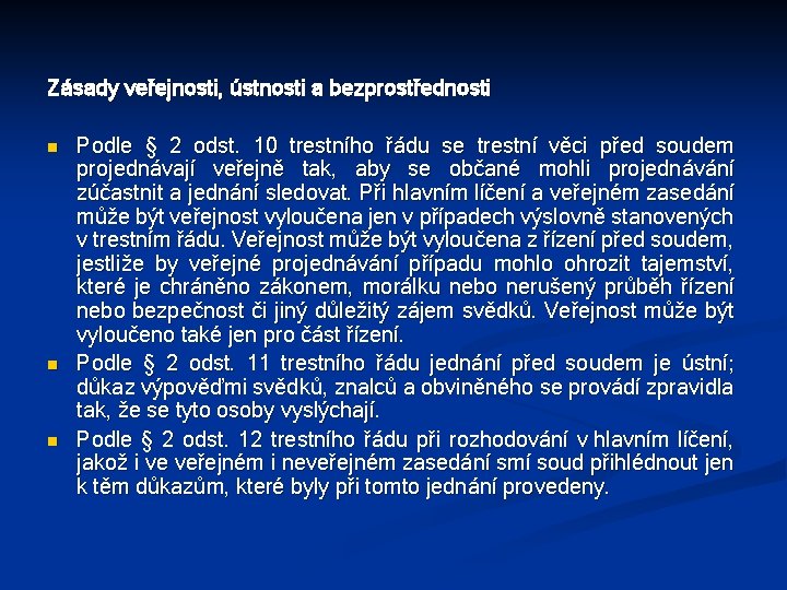 Zásady veřejnosti, ústnosti a bezprostřednosti n n n Podle § 2 odst. 10 trestního