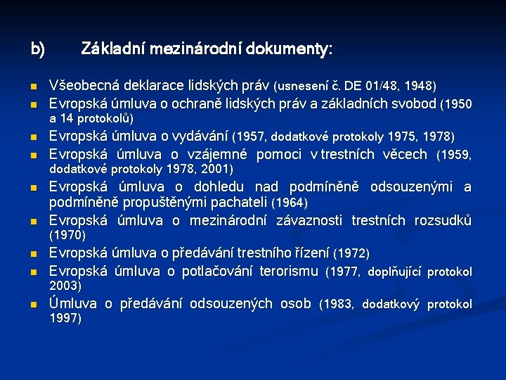 b) n n n Základní mezinárodní dokumenty: Všeobecná deklarace lidských práv (usnesení č. DE