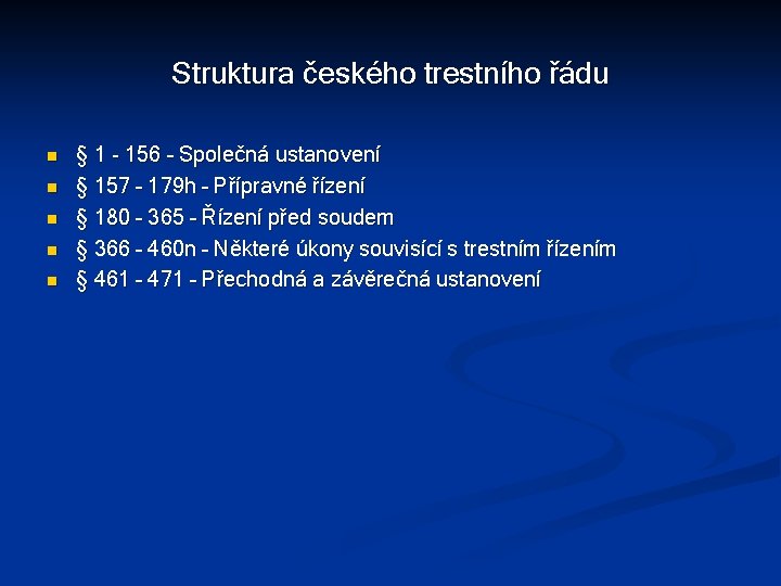 Struktura českého trestního řádu n n n § 1 - 156 – Společná ustanovení