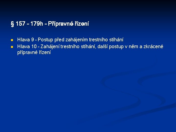 § 157 – 179 h – Přípravné řízení n n Hlava 9 – Postup