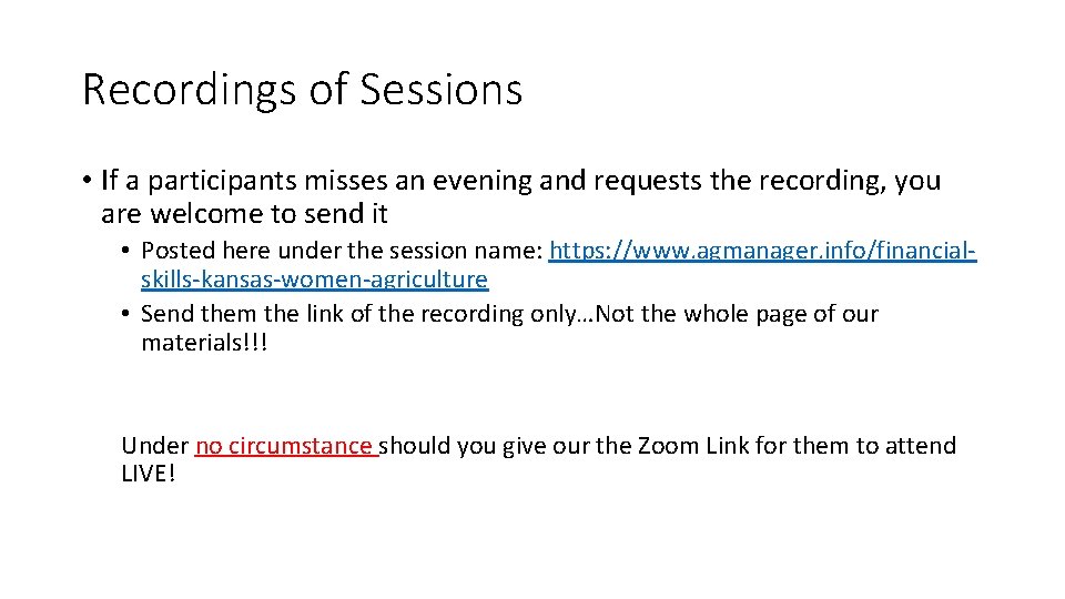 Recordings of Sessions • If a participants misses an evening and requests the recording,