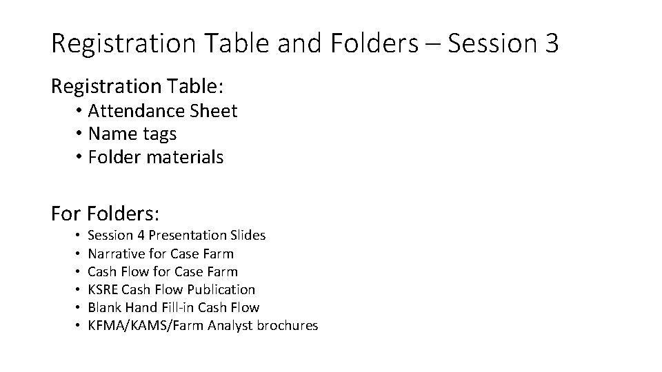 Registration Table and Folders – Session 3 Registration Table: • Attendance Sheet • Name