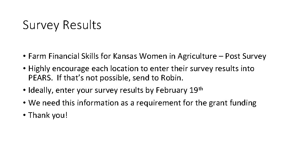 Survey Results • Farm Financial Skills for Kansas Women in Agriculture – Post Survey Survey Results • Farm Financial Skills for Kansas Women in Agriculture – Post Survey